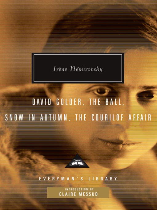Title details for David Golder, the Ball, Snow in Autumn, the Courilof Affair by Irene Nemirovsky - Available